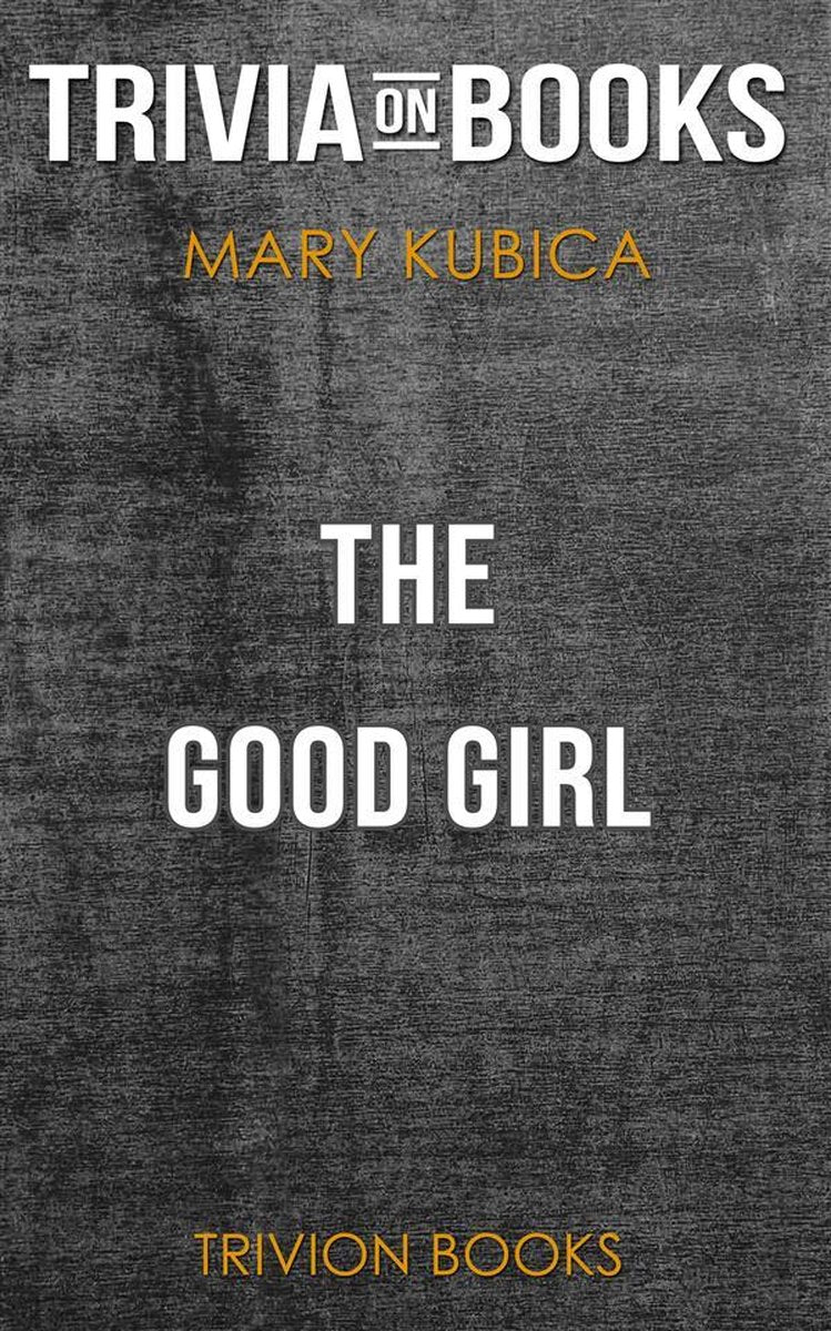 Das gute Mädchen von Mary Kubica (Trivia-on-Books)