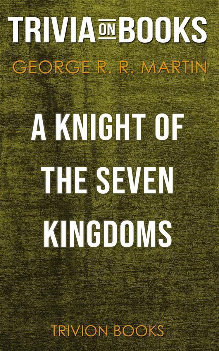 Ein Ritter der sieben Königreiche von George R. R. Martin (Trivia-on-Books)