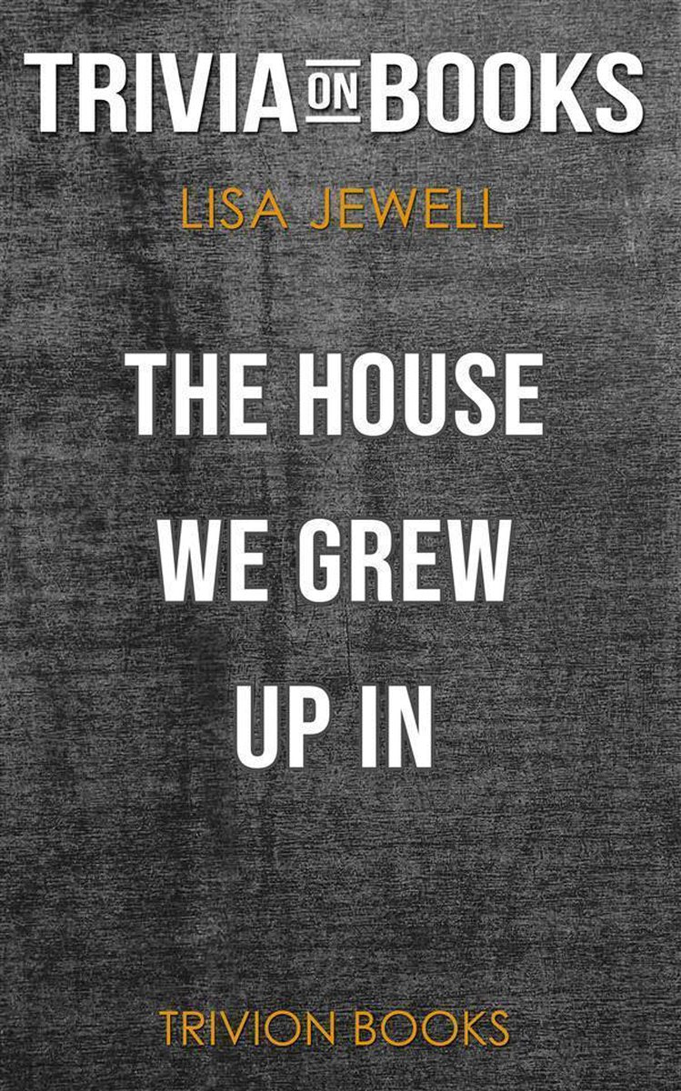 Das Haus, in dem wir aufgewachsen sind von Lisa Jewell (Trivia-on-Books)