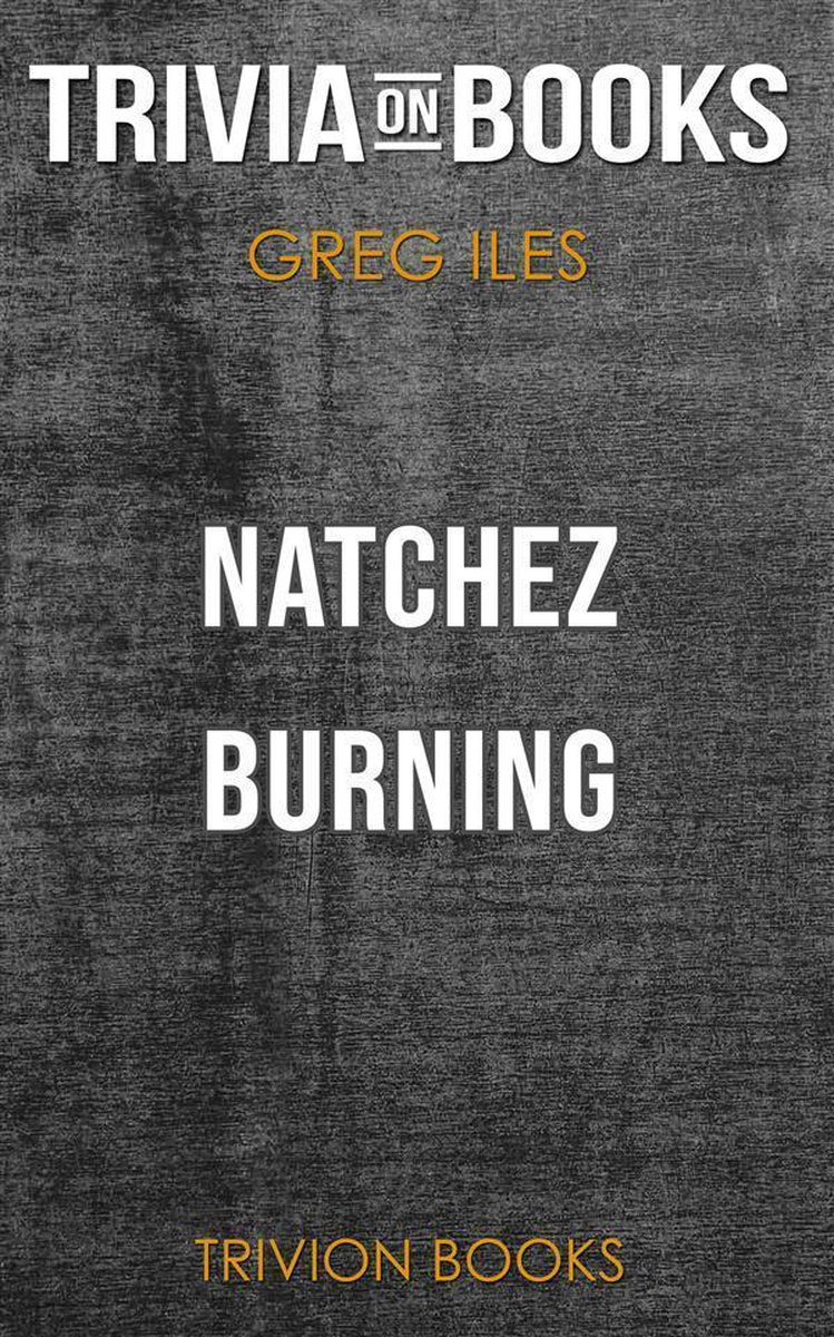 Natchez Burning von Greg Iles (Trivia-on-Books)