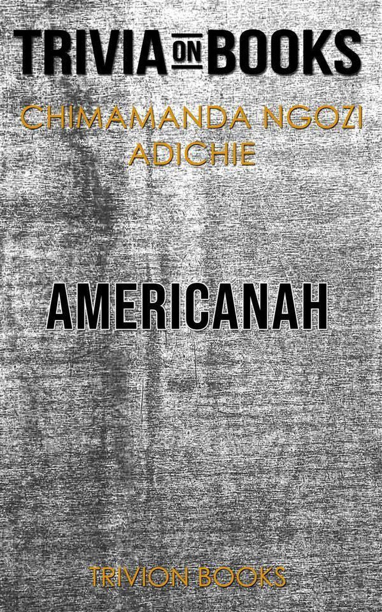 Americanah von Chimamanda Ngozi Adichie (Trivia-on-Books)