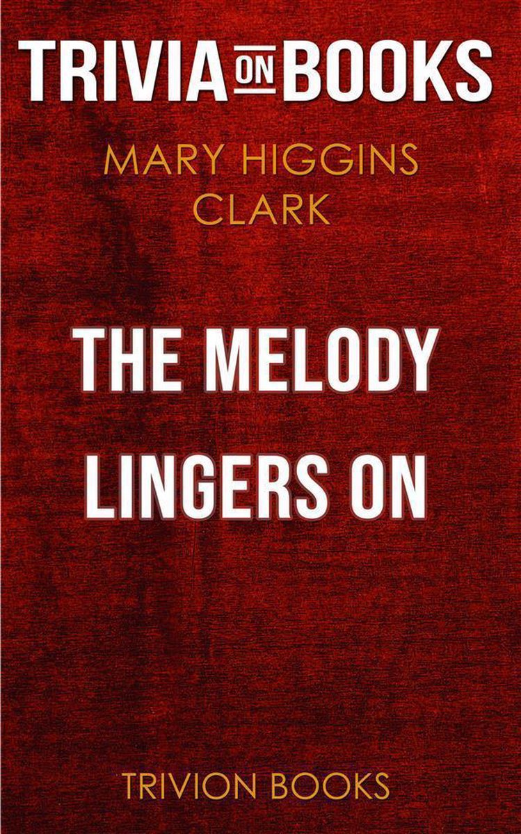 Die Melodie bleibt bestehen von Mary Higgins Clark (Trivia-on-Books)