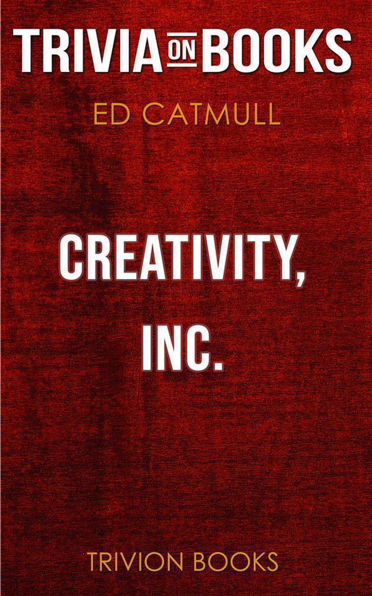 Creativity, Inc. von Ed Catmull (Trivia-on-Books)