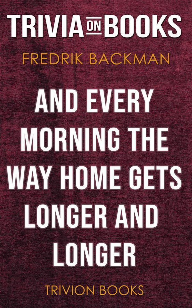 Und jeden Morgen wird der Weg nach Hause immer länger von Fredrik Backman (Trivia-on-Books)