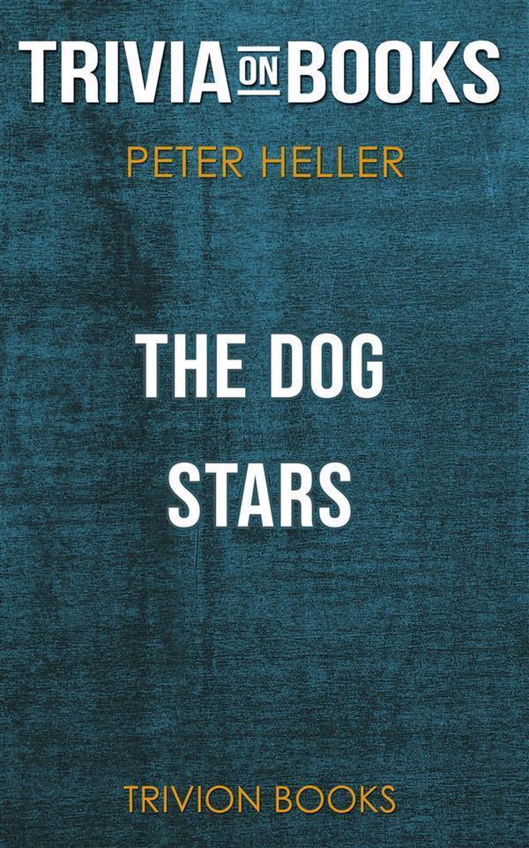 The Dog Stars von Peter Heller (Trivia-on-Books)
