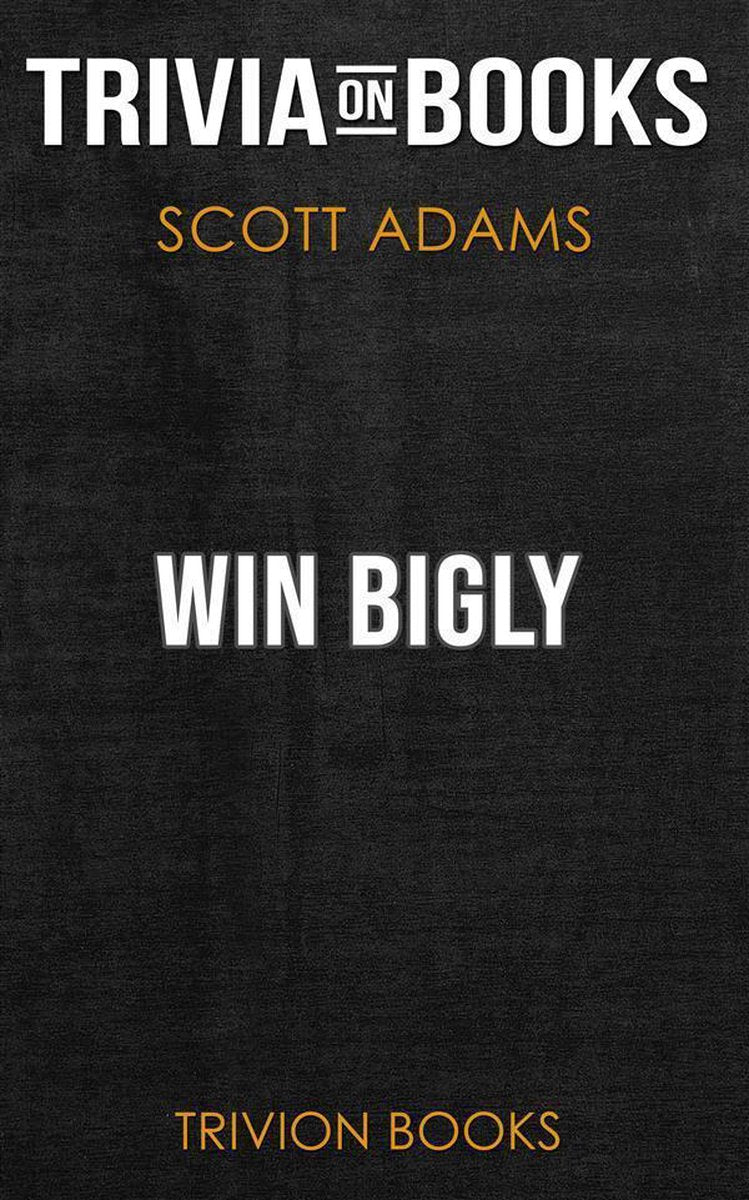 Win bigly von Scott Adams (Trivia-on-Books)