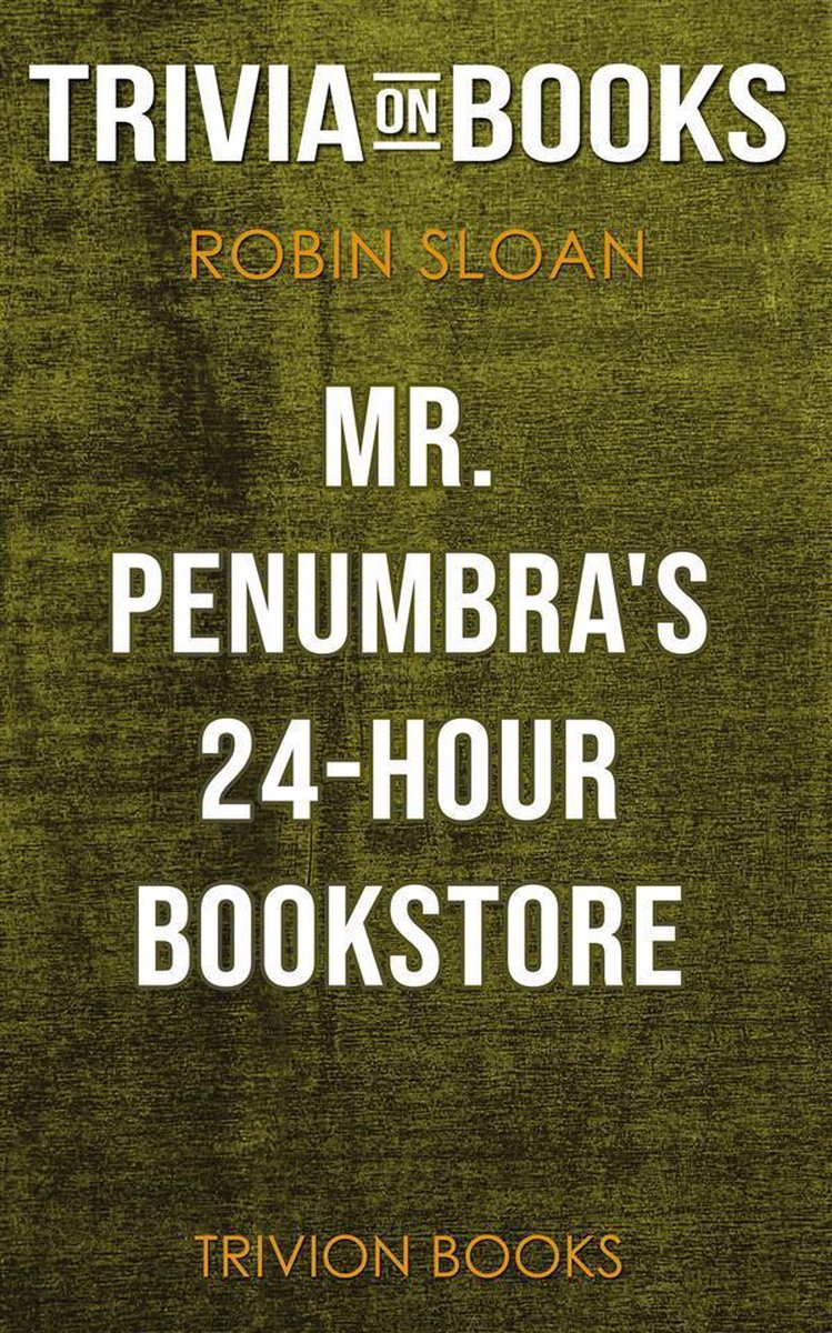 Mr. Penumbras 24-Stunden-Buchhandlung von Robin Sloan (Trivia-on-Books)