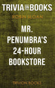 Mr. Penumbras 24-Stunden-Buchhandlung von Robin Sloan (Trivia-on-Books)