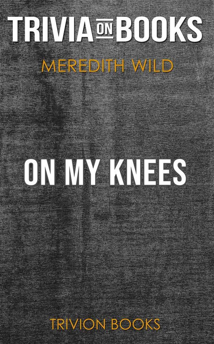 Auf meinen Knien von Meredith Wild (Trivia-on-Books)