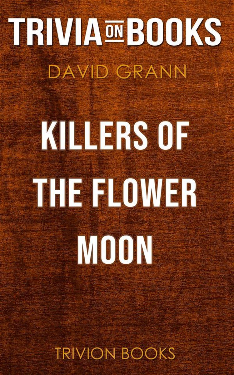 Killers of the Flower Moon von David Grann (Trivia-on-Books)