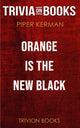 Orange ist das neue Schwarz von Piper Kerman (Trivia-on-Books)