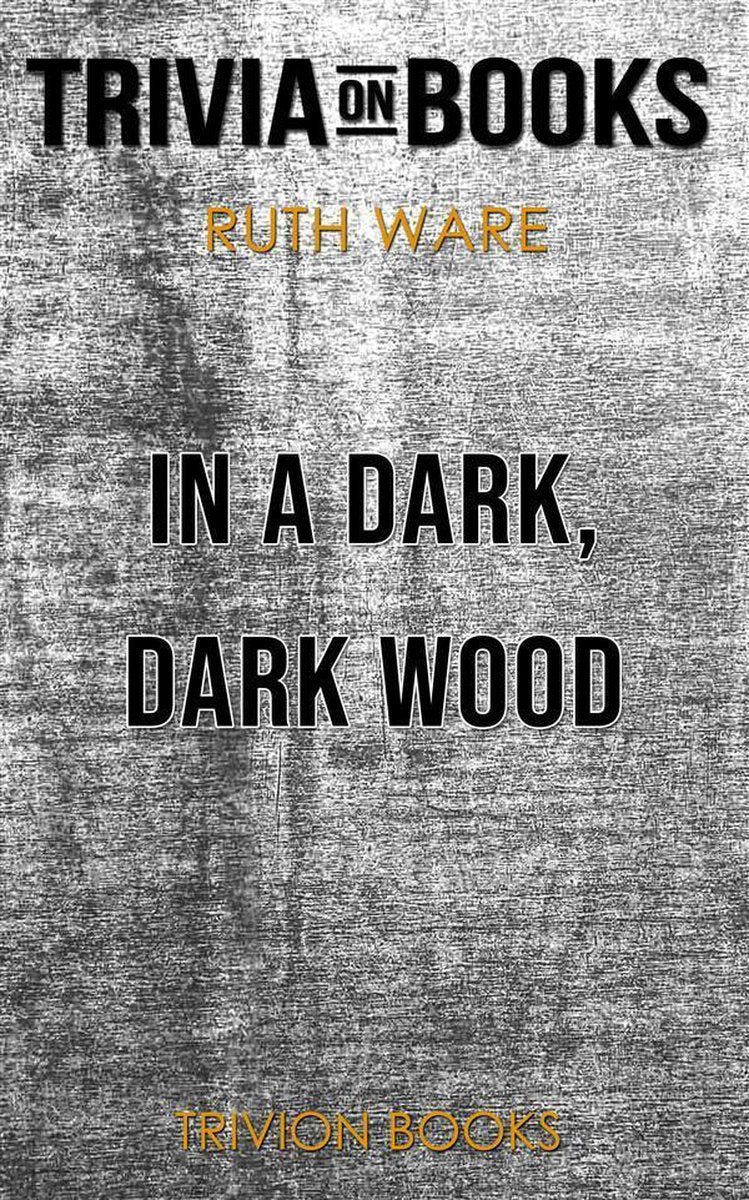 In einem dunklen, dunklen Holz von Ruth Ware (Trivia-on-Books)