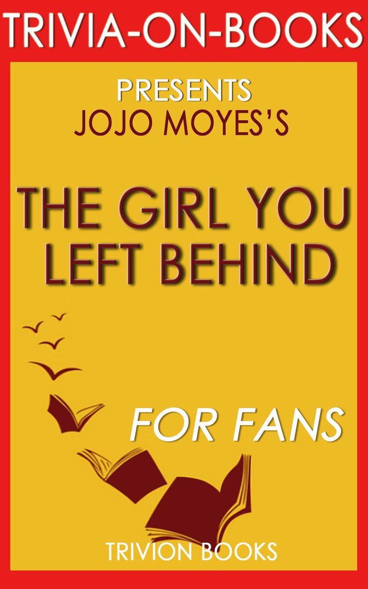 Das Mädchen, das du zurückgelassen hast von Jojo Moyes (Trivia-on-Books)