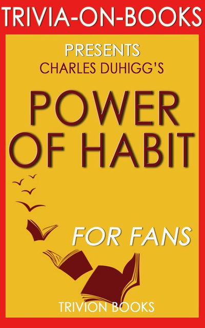 Abi, die Macht des HT: Warum wir im Leben und im Geschäft tun, was wir tun, von Charles Duhigg (Trivia-on-Books)