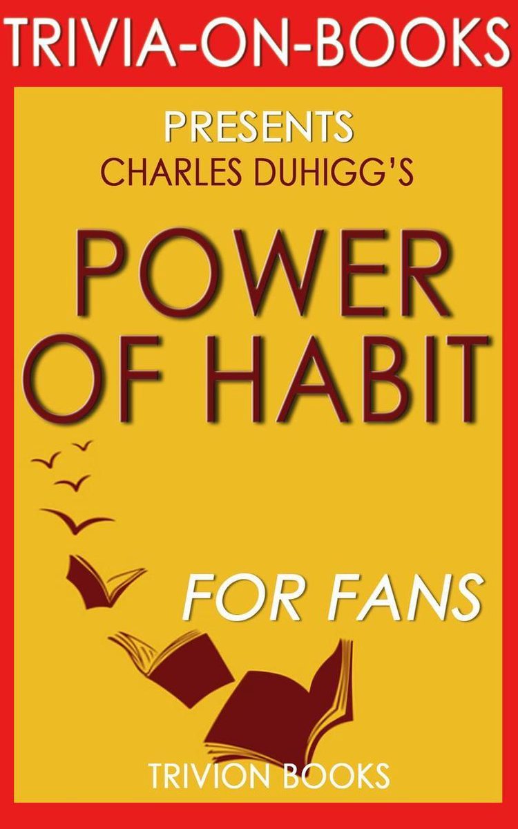 Abi, die Macht des HT: Warum wir im Leben und im Geschäft tun, was wir tun, von Charles Duhigg (Trivia-on-Books)