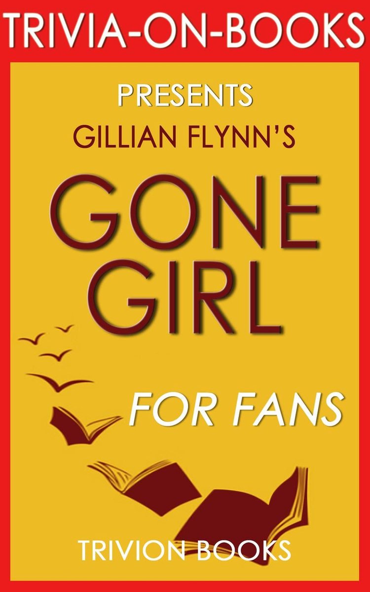 Gone Girl: ein Roman von Gillian Flynn (Trivia-on-Book)