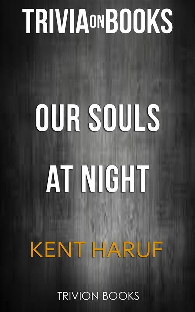 Unsere Seelen in der Nacht von Kent Haruf (Trivia-on-Books)