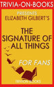 Die Signatur aller Dinge von Elizabeth Gilbert (Trivia-on-Books)