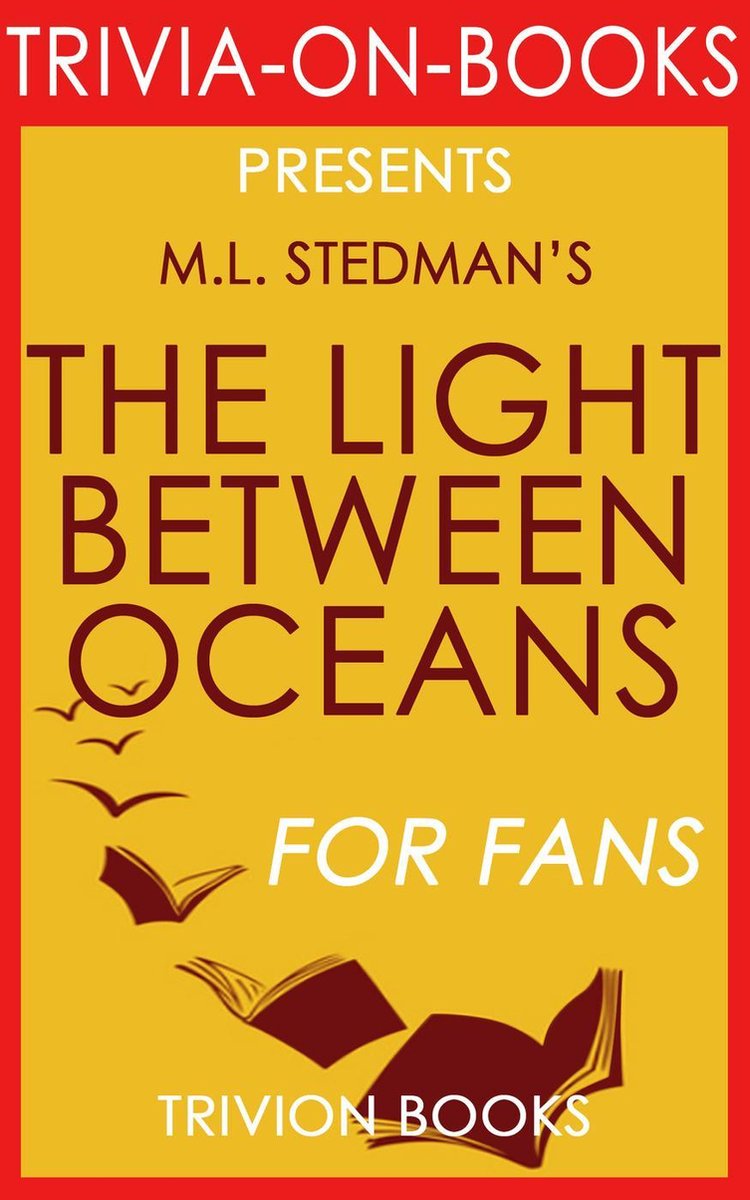 Das Licht zwischen den Ozeanen: ein Roman von M.L. Stedman (Trivia-on-Book)