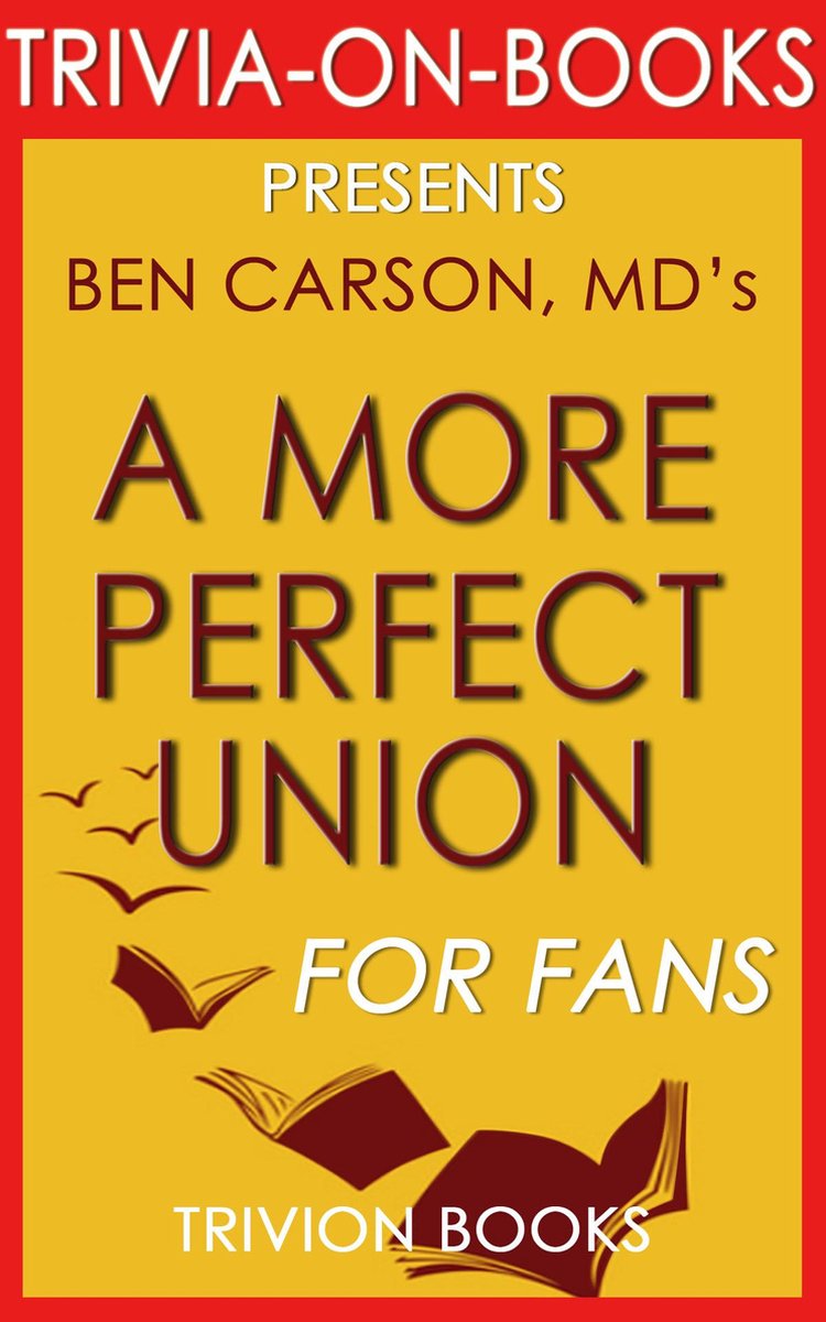 Union Trivia: a more perfect: von Ben Carson MD (Trivia-on-Books)