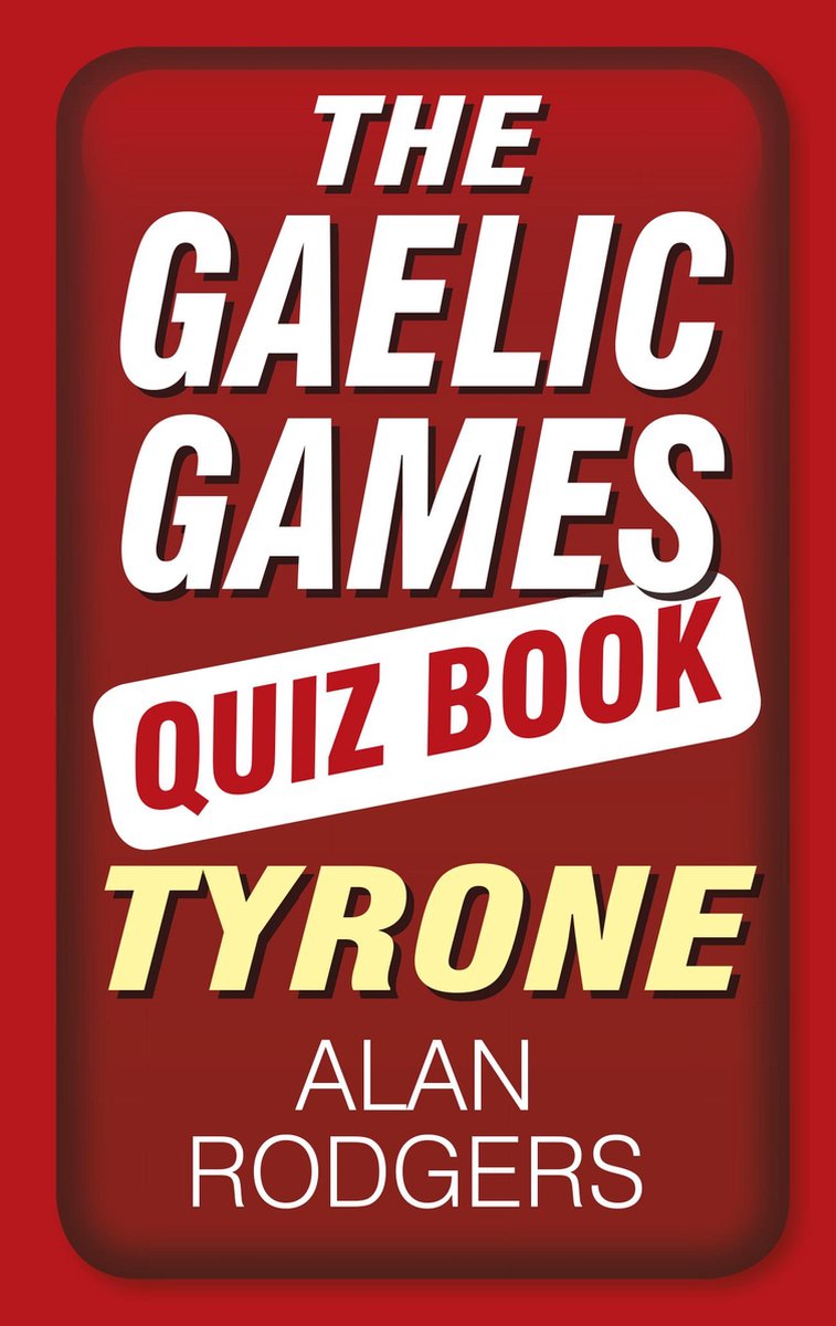 Das Quizbuch zu den gälischen Spielen: Tyrone