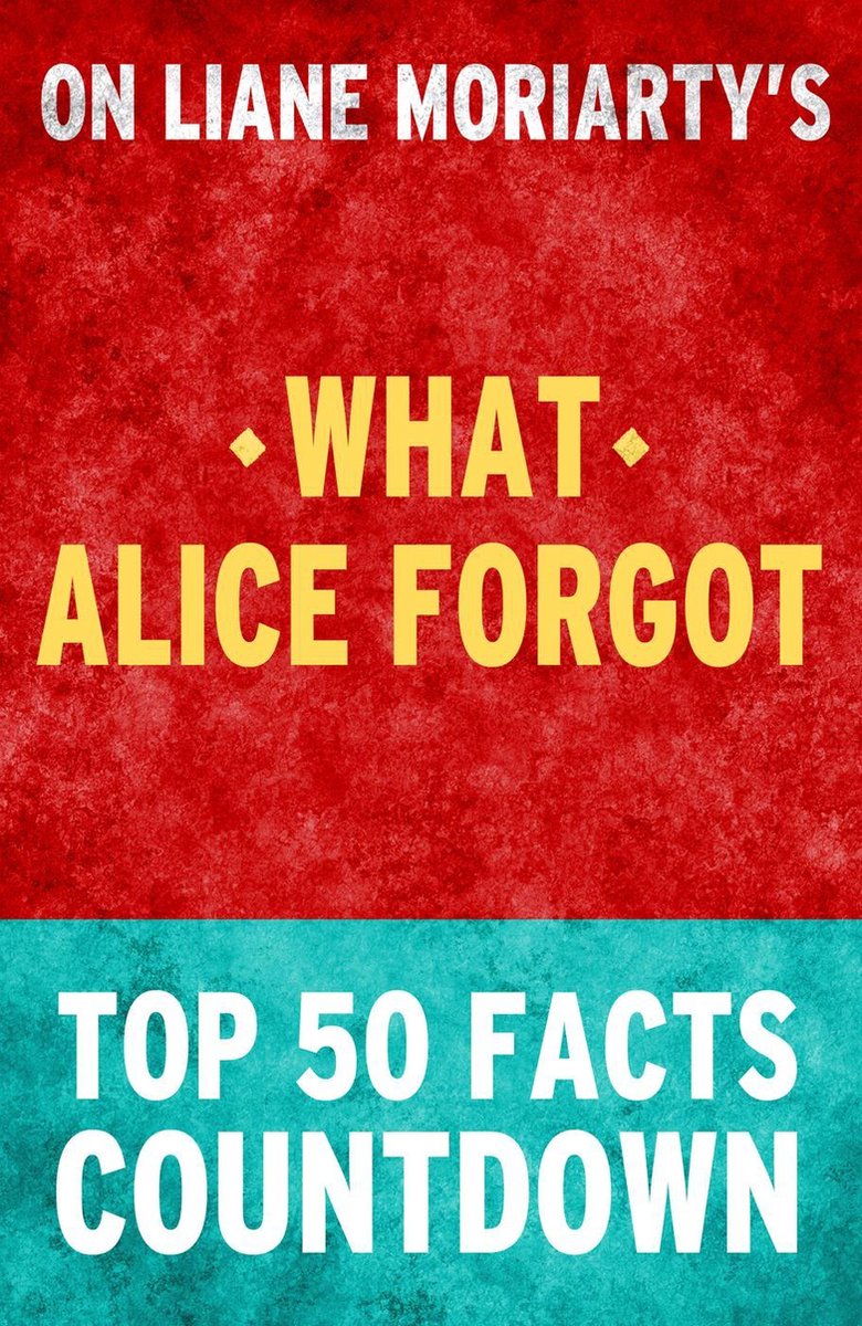 Was Alice vergessen hat – Countdown zu den 50 wichtigsten Fakten