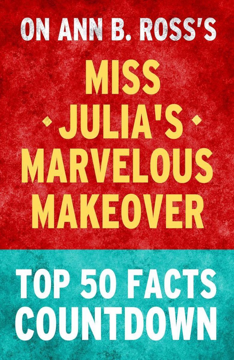Miss Julias wunderbares Makeover – Countdown zu den 50 wichtigsten Fakten