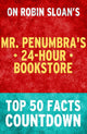Mr. Penumbras 24-Stunden-Buchhandlung: Countdown zu den 50 wichtigsten Fakten