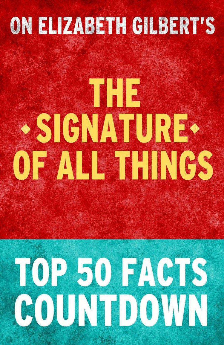 Die Signatur aller Dinge – Countdown zu den 50 wichtigsten Fakten