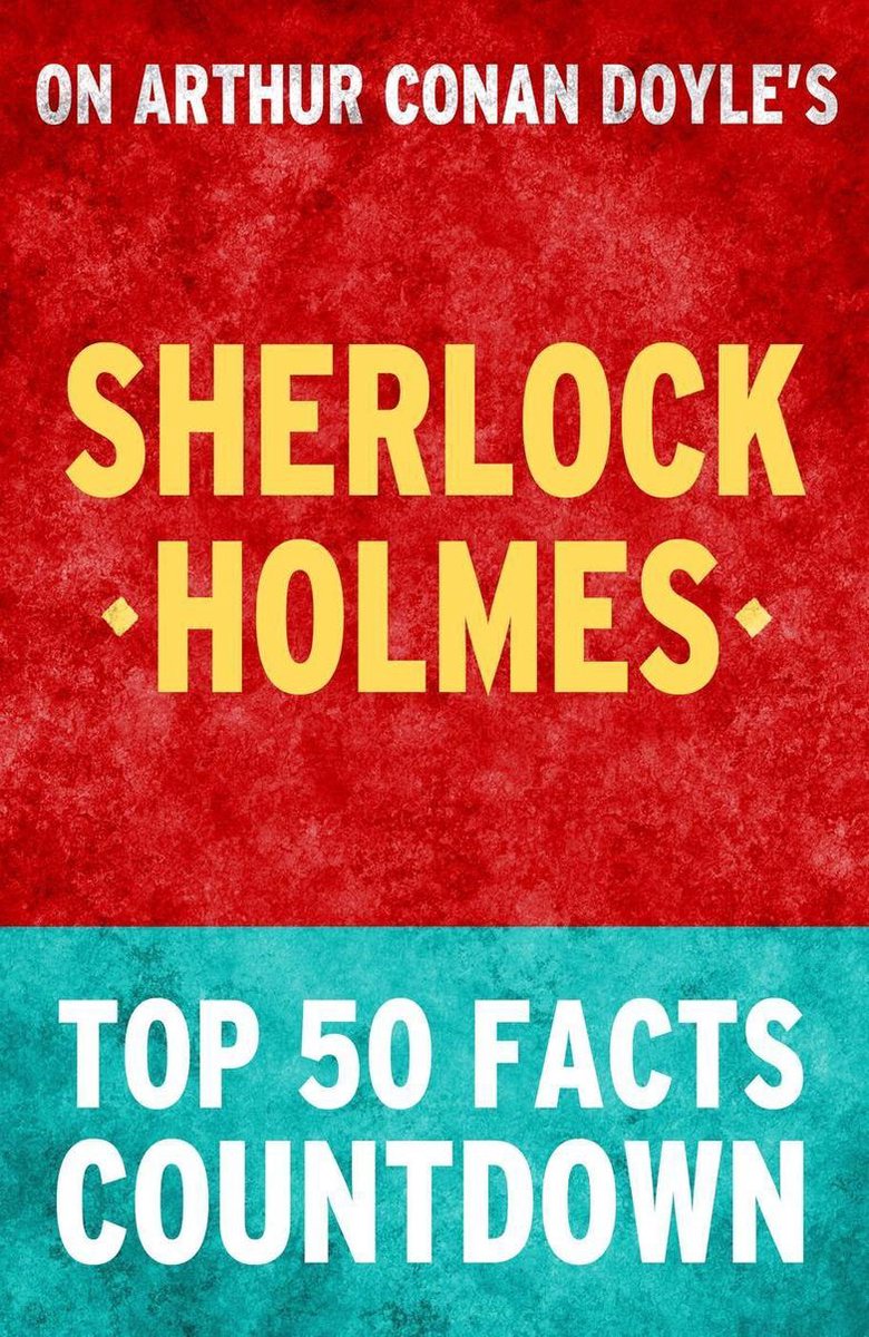 Sherlock Holmes – Countdown zu den 50 wichtigsten Fakten