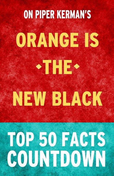 Orange ist das neue Schwarz: Countdown zu den Top 50 Fakten
