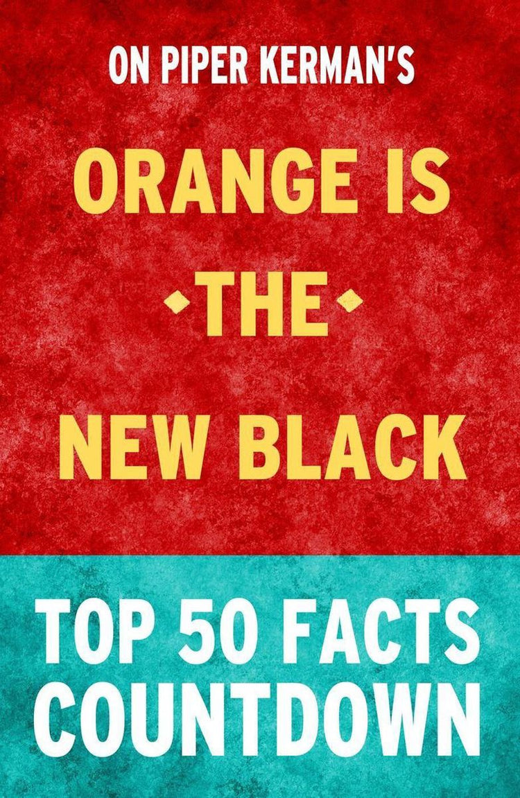 Orange ist das neue Schwarz: Countdown zu den Top 50 Fakten