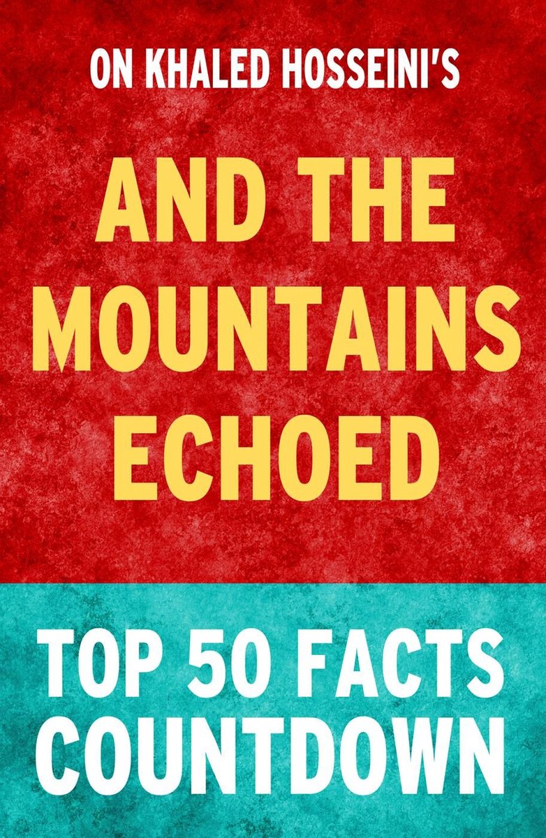 Und die Berge hallten wider: Top-50-Fakten-Countdown
