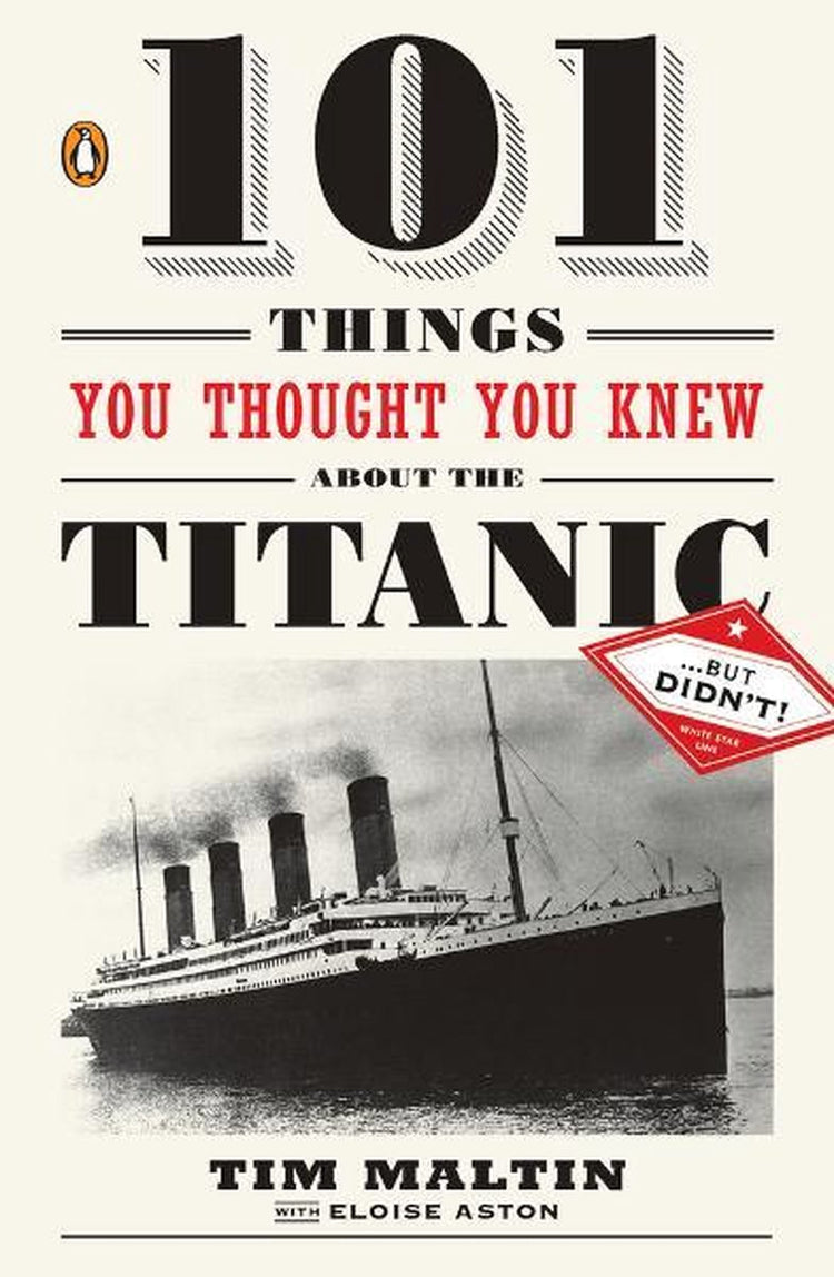 101 Dinge, von denen Sie dachten, dass Sie sie über die Titanic wissen . . . aber nicht wussten!