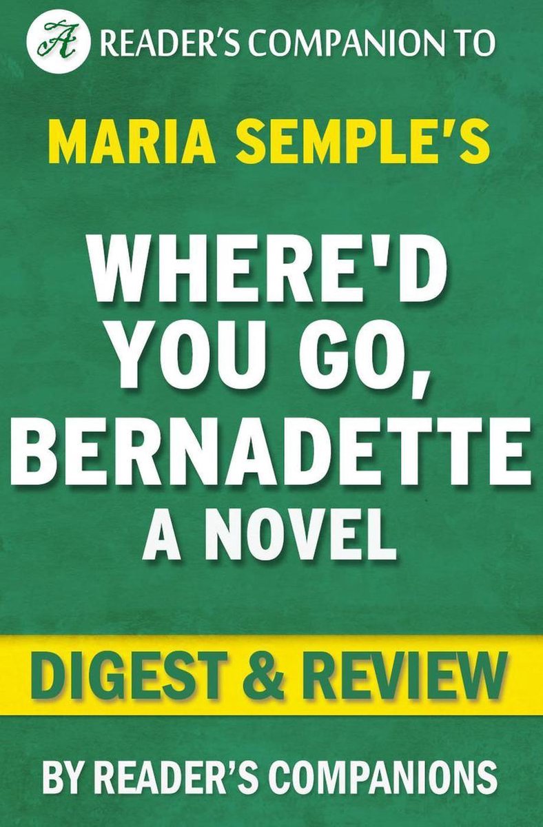 Wo bist du hingegangen, Bernadette von Maria Semple Digest Rezension