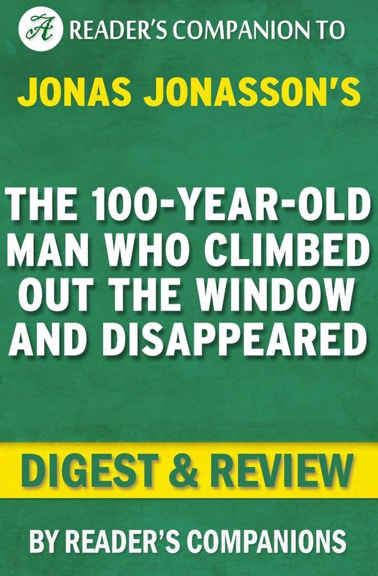 Der 100-jährige Mann, der aus dem Fenster stieg und verschwand von Jonas Jonasson Digest Review