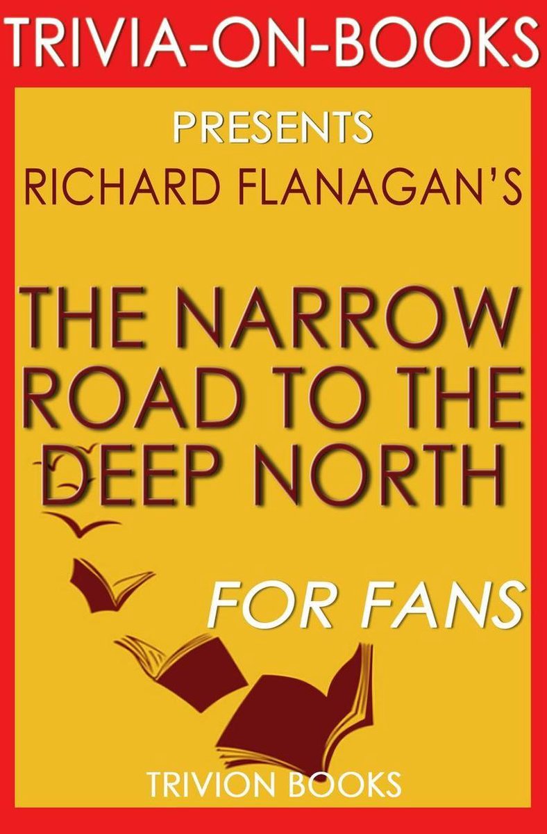 Der schmale Weg in den tiefen Norden von Richard Flanagan (Trivia-on-Books)