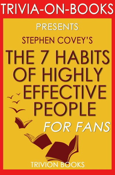 Abi: Die 7 Punkte hochwirksamer Menschen: wirkungsvolle Lektionen für persönliche Veränderung von Stephen Covey (Trivia-on-Books)