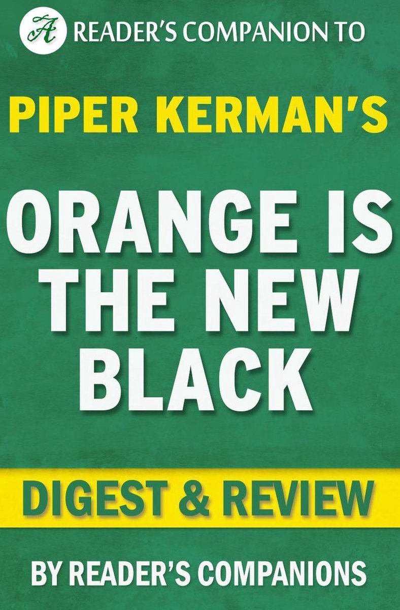 Orange ist das neue Schwarz von Piper Kerman Digest Review