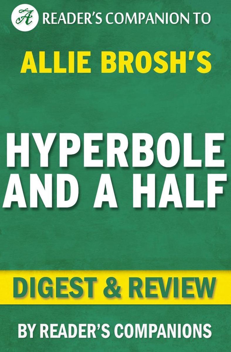 Eineinhalb Übertreibungen: unglückliche Situationen, fehlerhafte Bewältigungsmechanismen, Chaos und andere Dinge, die passiert sind, von Allie Brosh Digest Review