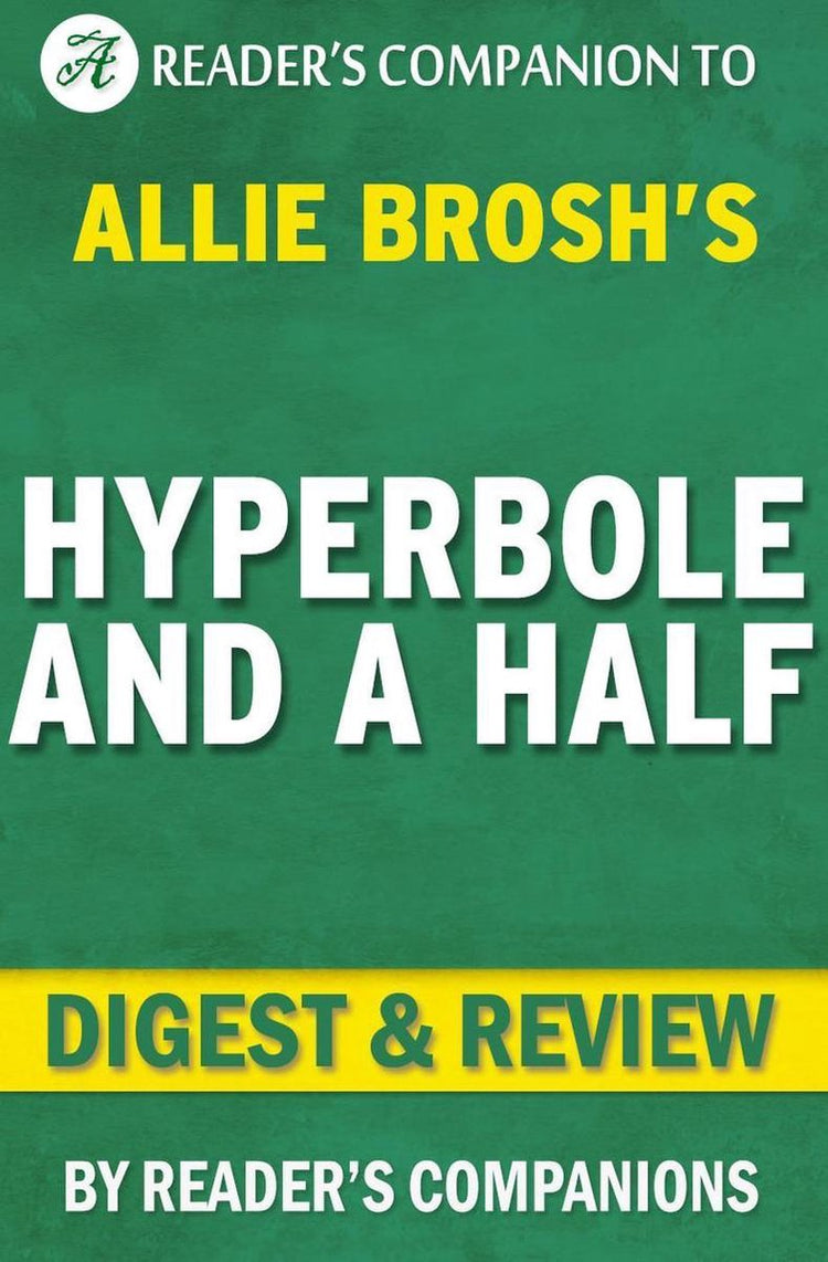Eineinhalb Übertreibungen: unglückliche Situationen, fehlerhafte Bewältigungsmechanismen, Chaos und andere Dinge, die passiert sind, von Allie Brosh Digest Review