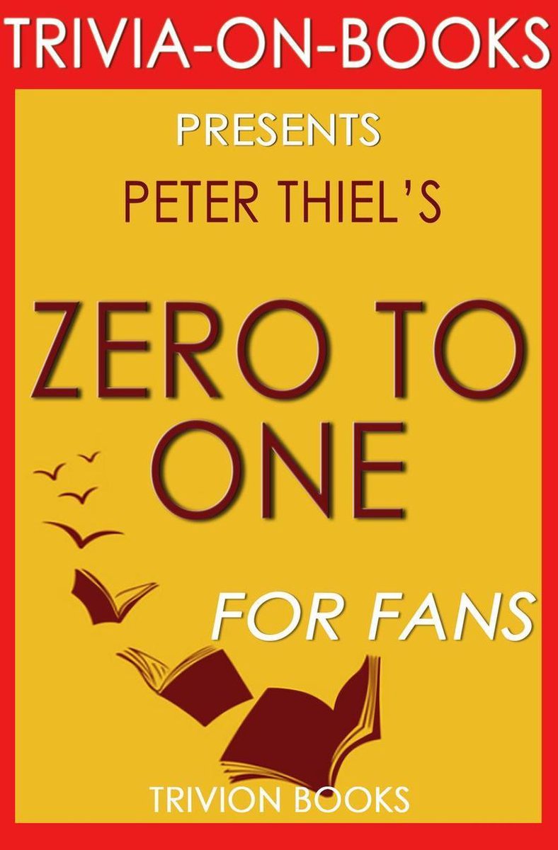 Null zu eins: Notizen zu Startups oder wie man die Zukunft aufbaut von Peter Thiel (Trivia-on-Books)