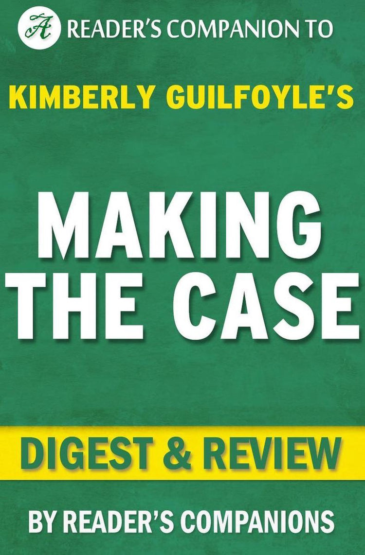 Den Fall vertreten: So werden Sie Ihr bester Anwalt von Kimberly Guilfoyle Digest Review