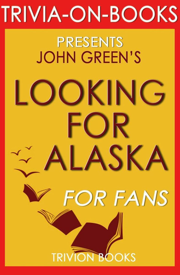 Auf der Suche nach Alaska: ein Roman von John Green (Trivia-on-Books)