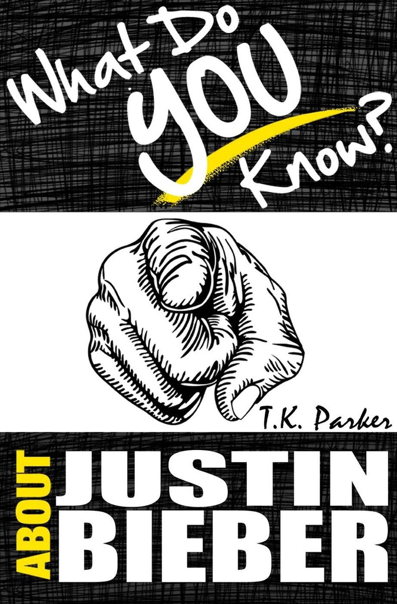 Was wissen Sie über Justin Bieber? Das nicht autorisierte Trivia-Quiz-Spielbuch über Fakten zu Justin Bieber