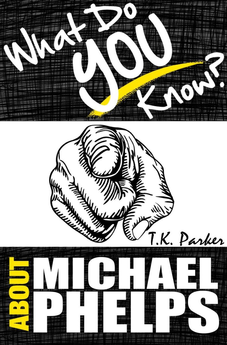 Was wissen Sie über Michael Phelps? Das nicht autorisierte Trivia-Quiz-Spielbuch über Michael Phelps Fakten