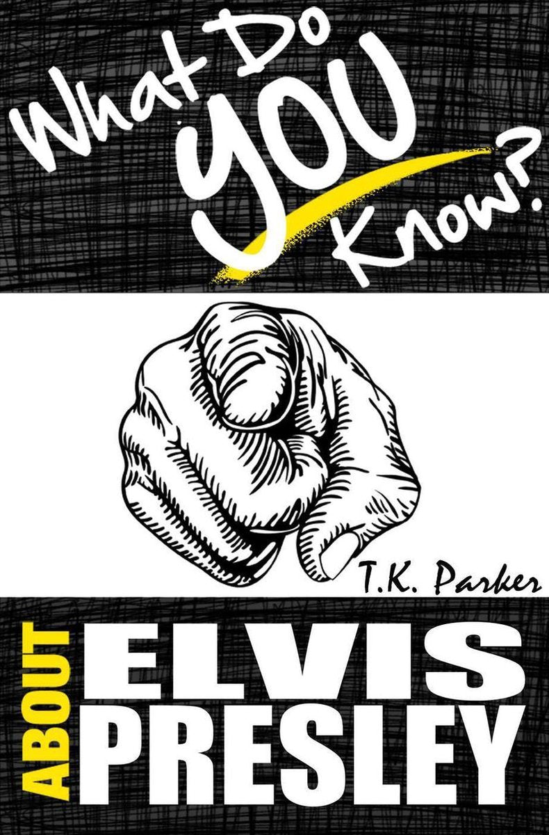 Was wissen Sie über Elvis Presley? Das nicht autorisierte Trivia-Quiz-Spielbuch über Fakten zu Elvis Presley