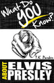 Was wissen Sie über Elvis Presley? Das nicht autorisierte Trivia-Quiz-Spielbuch über Fakten zu Elvis Presley