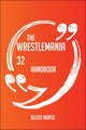 Das Wrestlemania 32-Handbuch – alles, was Sie über Wrestlemania 32 wissen müssen