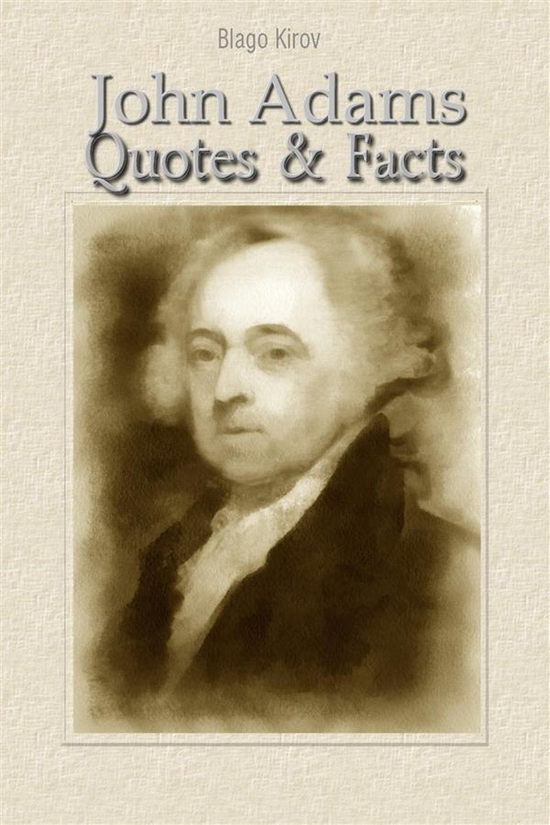 John Adams: Zitate Fakten